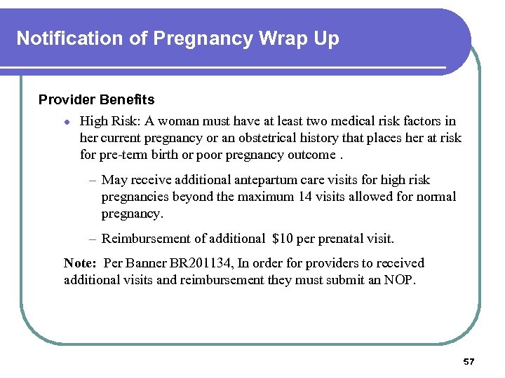 Notification of Pregnancy Wrap Up Provider Benefits l High Risk: A woman must have