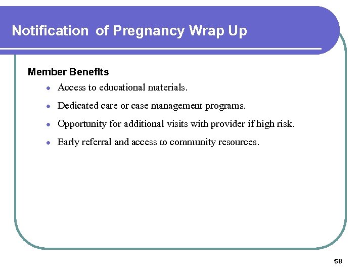 Notification of Pregnancy Wrap Up Member Benefits l Access to educational materials. l Dedicated
