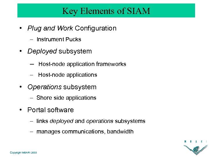 Key Elements of SIAM • Plug and Work Configuration – Instrument Pucks • Deployed