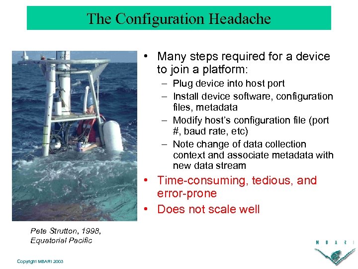 The Configuration Headache • Many steps required for a device to join a platform: