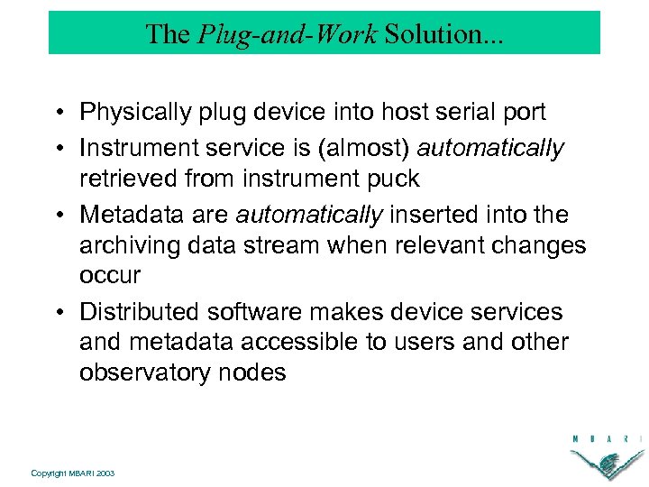 The Plug-and-Work Solution. . . • Physically plug device into host serial port •