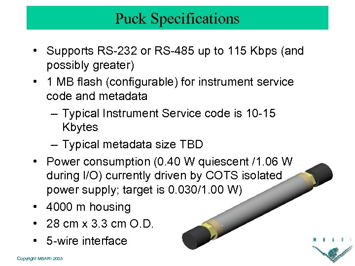Puck Specifications • Supports RS-232 or RS-485 up to 115 Kbps (and possibly greater)
