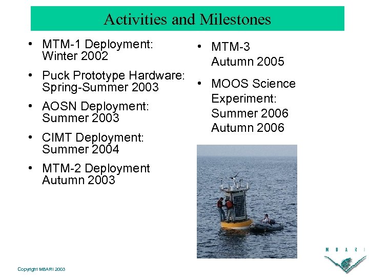 Activities and Milestones • MTM-1 Deployment: Winter 2002 • MTM-3 Autumn 2005 • Puck