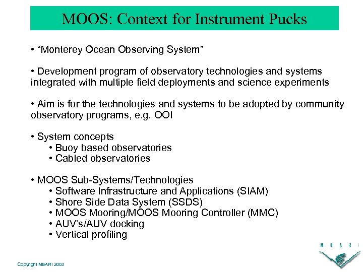 MOOS: Context for Instrument Pucks • “Monterey Ocean Observing System” • Development program of