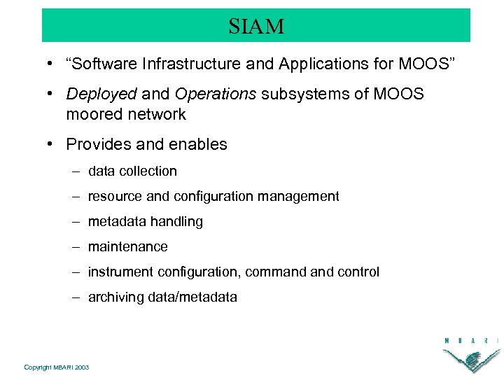 SIAM • “Software Infrastructure and Applications for MOOS” • Deployed and Operations subsystems of