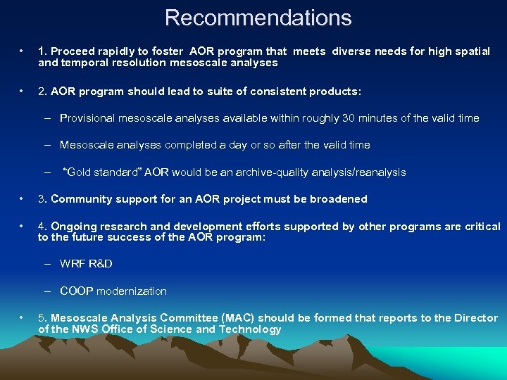 Recommendations • 1. Proceed rapidly to foster AOR program that meets diverse needs for