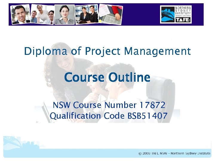 Diploma of Project Management Course Outline NSW Course Number 17872 Qualification Code BSB 51407