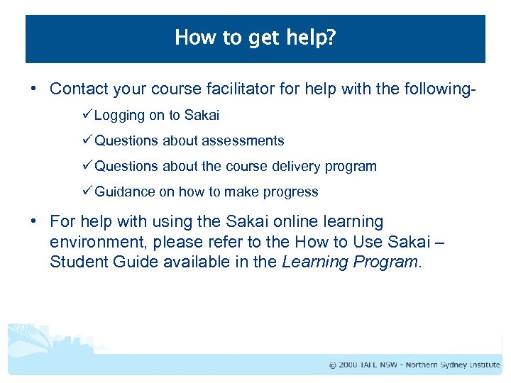 How to get help? • Contact your course facilitator for help with the followingü