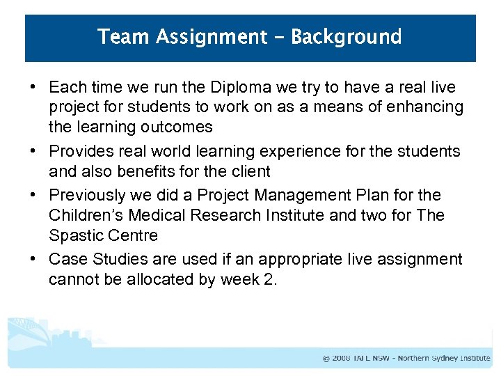 Team Assignment - Background • Each time we run the Diploma we try to