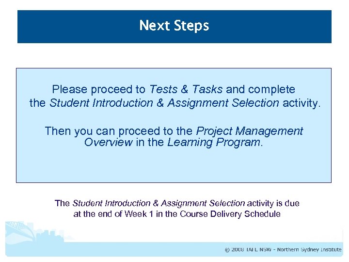 Next Steps Please proceed to Tests & Tasks and complete the Student Introduction &