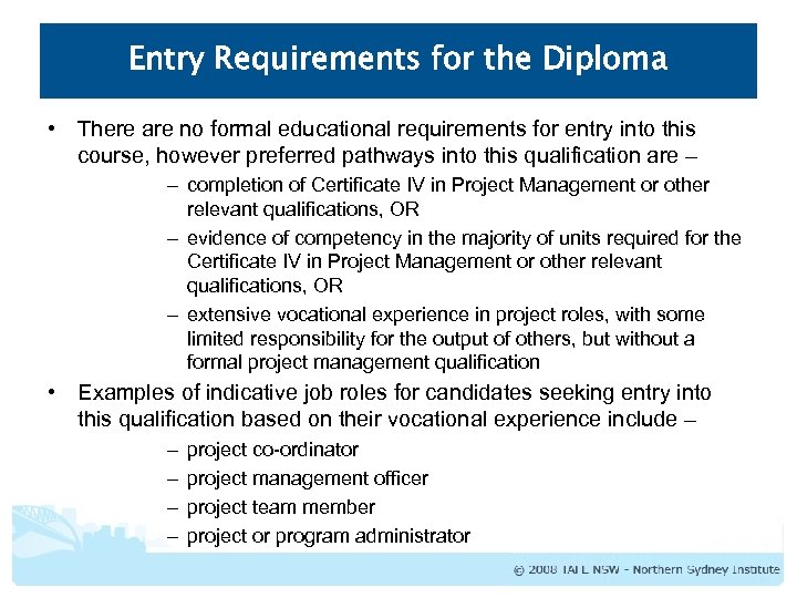 Entry Requirements for the Diploma • There are no formal educational requirements for entry