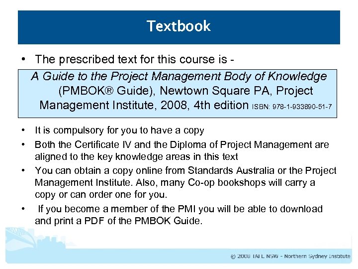 Textbook • The prescribed text for this course is A Guide to the Project