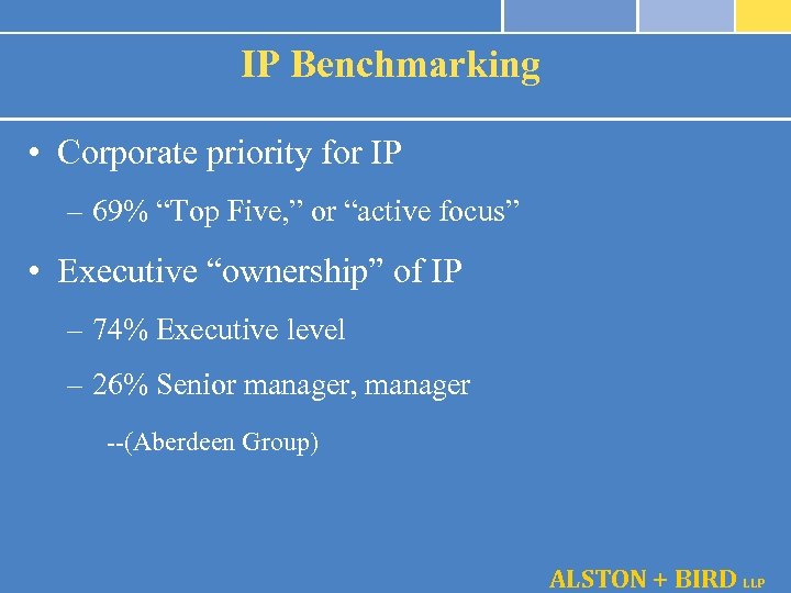 IP Benchmarking • Corporate priority for IP – 69% “Top Five, ” or “active
