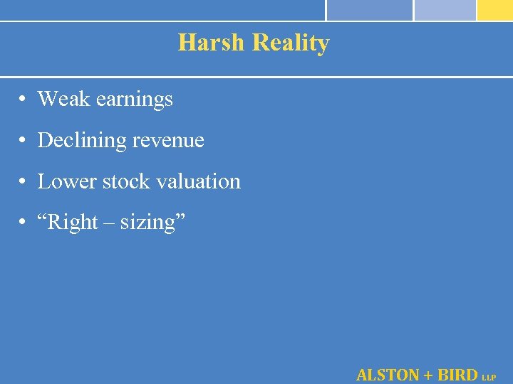 Harsh Reality • Weak earnings • Declining revenue • Lower stock valuation • “Right