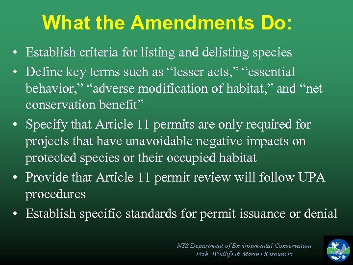 What the Amendments Do: • Establish criteria for listing and delisting species • Define