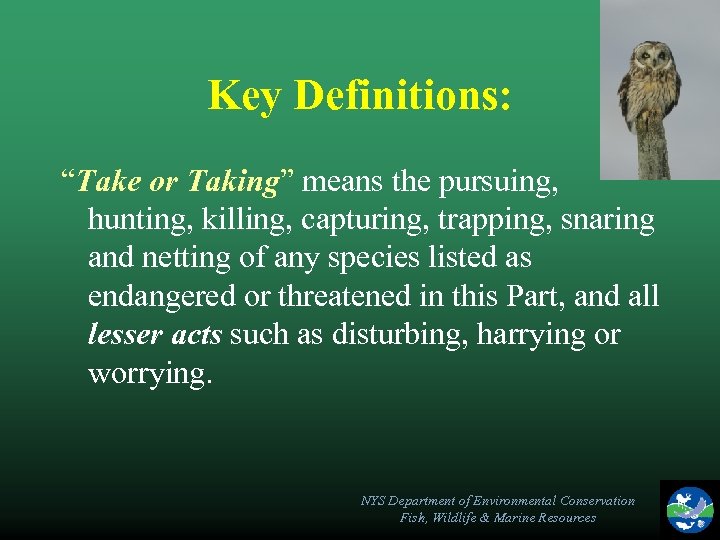 Key Definitions: “Take or Taking” means the pursuing, hunting, killing, capturing, trapping, snaring and