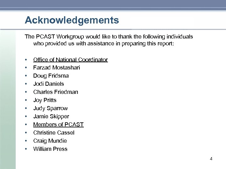 Acknowledgements The PCAST Workgroup would like to thank the following individuals who provided us