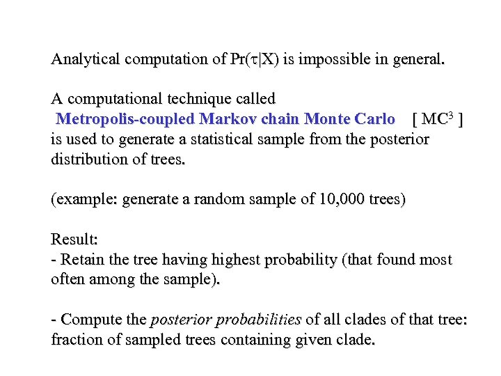 Analytical computation of Pr(t|X) is impossible in general. A computational technique called Metropolis-coupled Markov