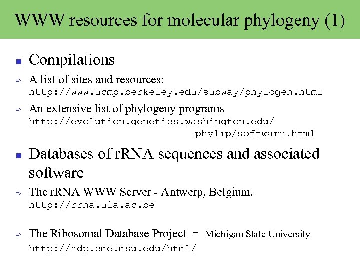WWW resources for molecular phylogeny (1) Compilations ð A list of sites and resources: