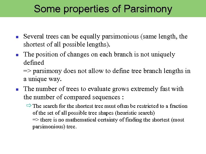 Some properties of Parsimony Several trees can be equally parsimonious (same length, the shortest