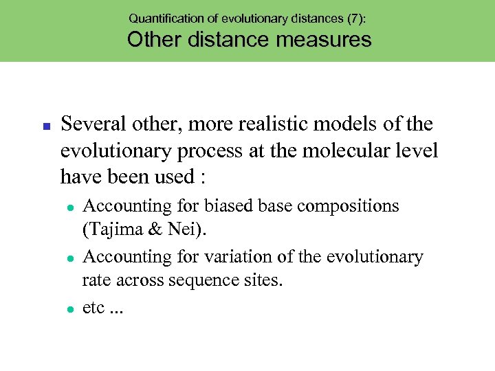 Quantification of evolutionary distances (7): Other distance measures Several other, more realistic models of