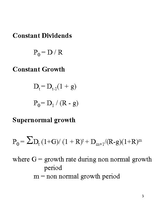 Constant Dividends P 0 = D / R Constant Growth Dt = Dt-1(1 +