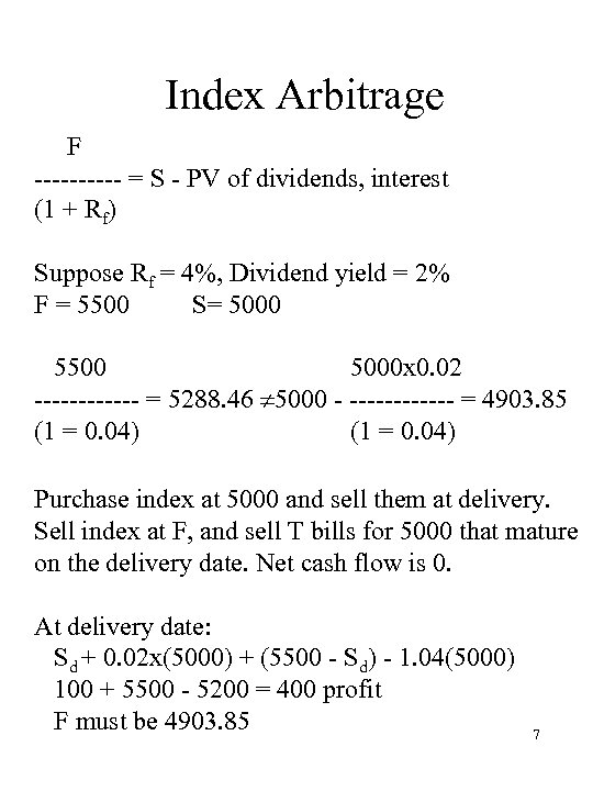 Index Arbitrage F ----- = S - PV of dividends, interest (1 + Rf)