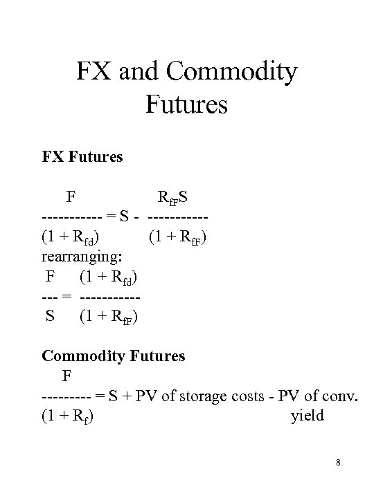 FX and Commodity Futures FX Futures F Rf. FS ------ = S - -----(1