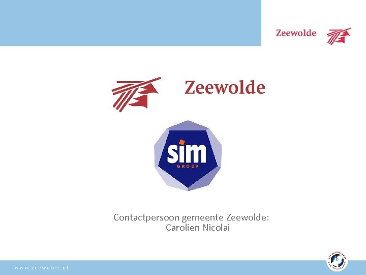 Contactpersoon gemeente Zeewolde: Carolien Nicolai 