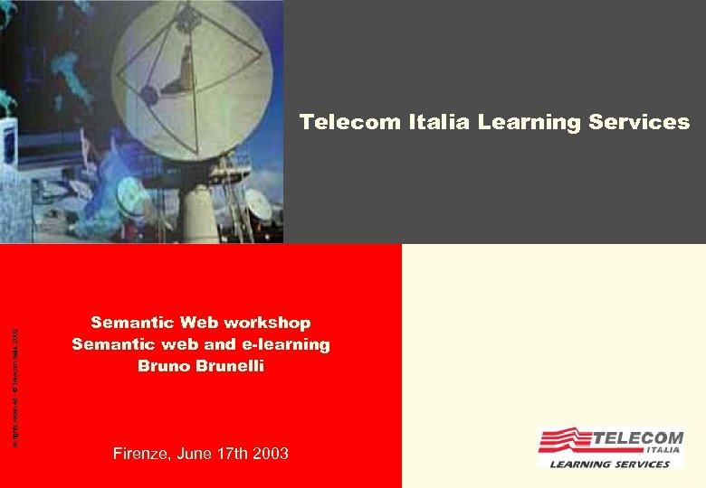 All rights reserved - © Telecom Italia, 2002 Telecom Italia Learning Services Semantic Web