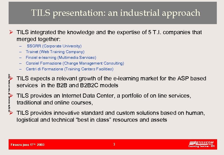 TILS presentation: an industrial approach Ø TILS integrated the knowledge and the expertise of