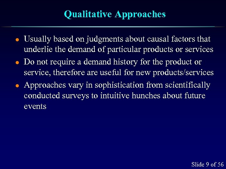 Qualitative Approaches l l l Usually based on judgments about causal factors that underlie