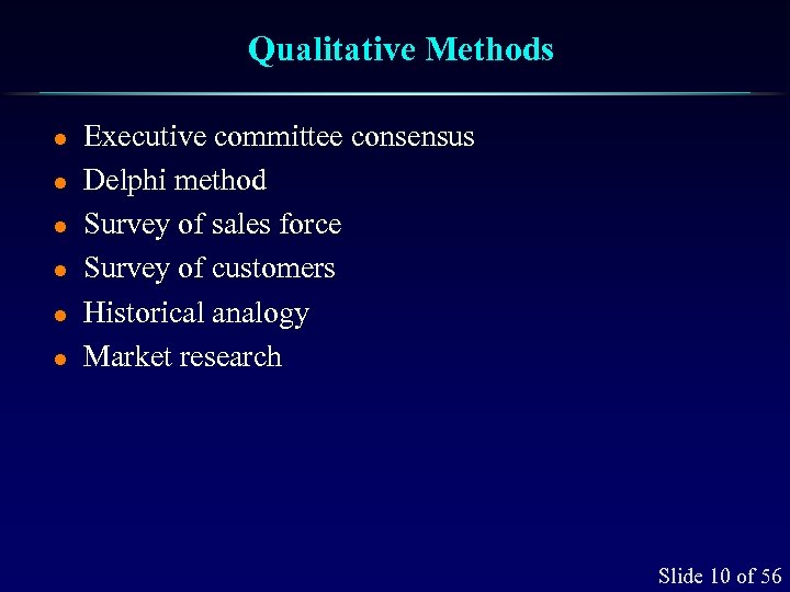 Qualitative Methods l l l Executive committee consensus Delphi method Survey of sales force