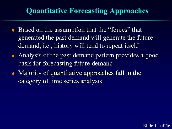 Quantitative Forecasting Approaches l l l Based on the assumption that the “forces” that