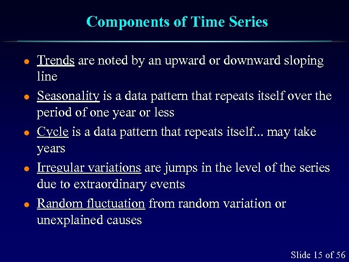 Components of Time Series l l l Trends are noted by an upward or