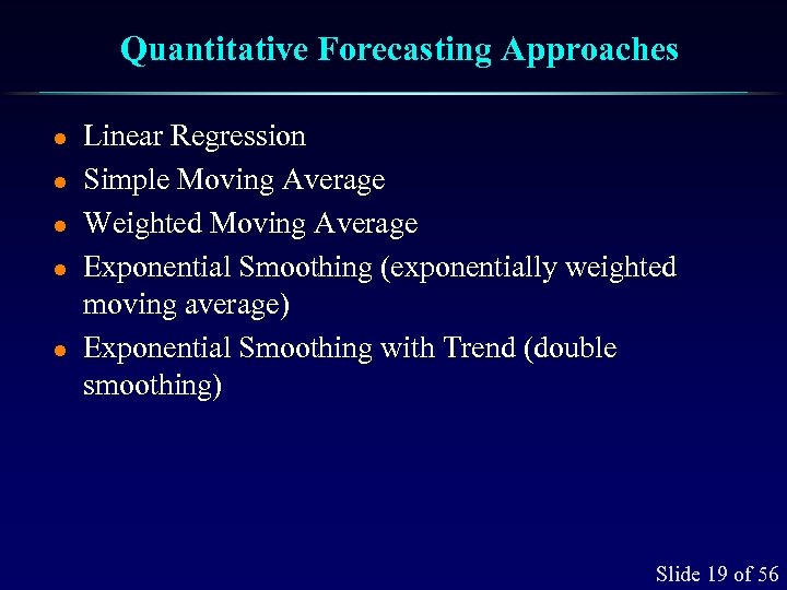 Quantitative Forecasting Approaches l l l Linear Regression Simple Moving Average Weighted Moving Average