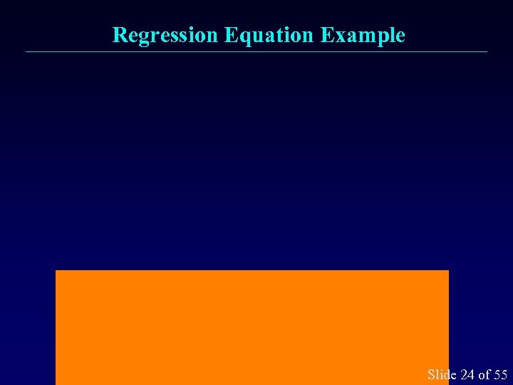 Regression Equation Example Slide 24 of 55 