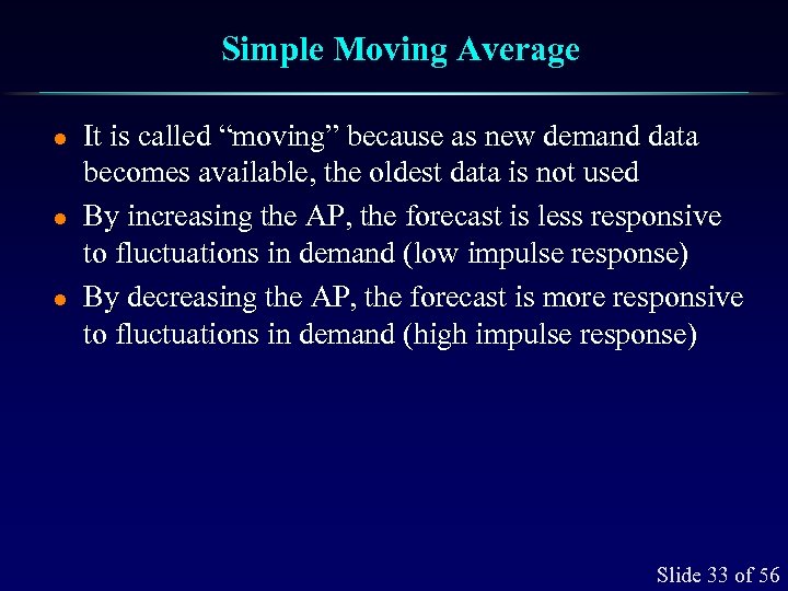 Simple Moving Average l l l It is called “moving” because as new demand