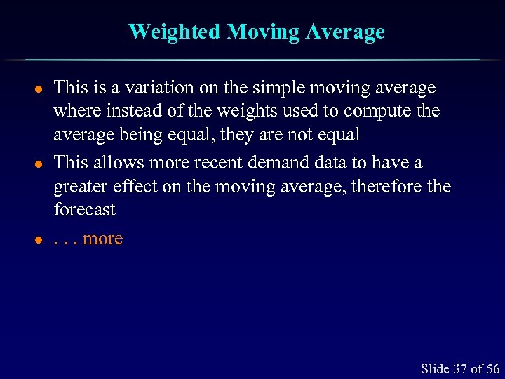 Weighted Moving Average l l l This is a variation on the simple moving