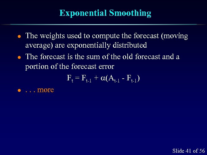 Exponential Smoothing l l l The weights used to compute the forecast (moving average)