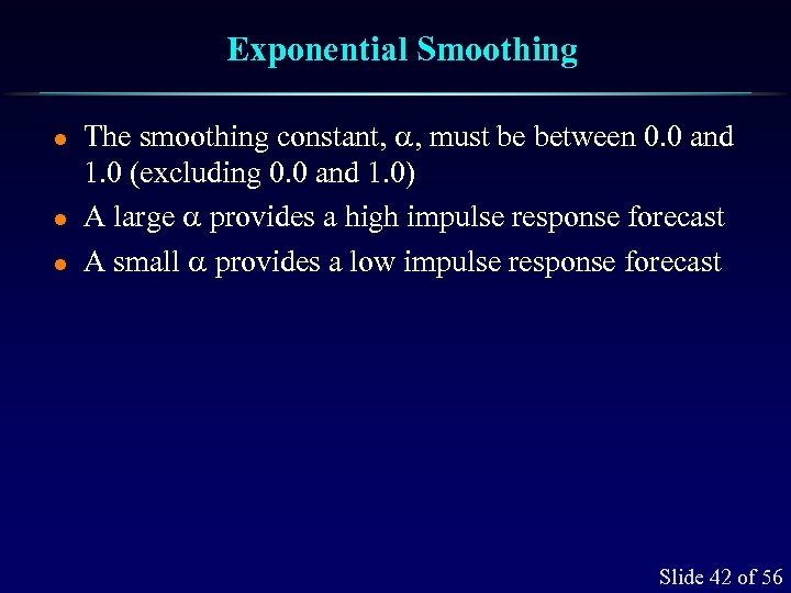 Exponential Smoothing l l l The smoothing constant, , must be between 0. 0