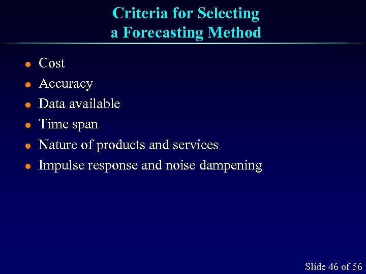 Criteria for Selecting a Forecasting Method l l l Cost Accuracy Data available Time