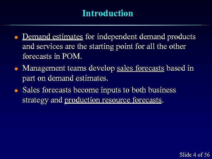 Introduction l l l Demand estimates for independent demand products and services are the