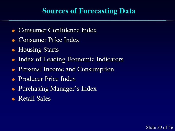 Sources of Forecasting Data l l l l Consumer Confidence Index Consumer Price Index