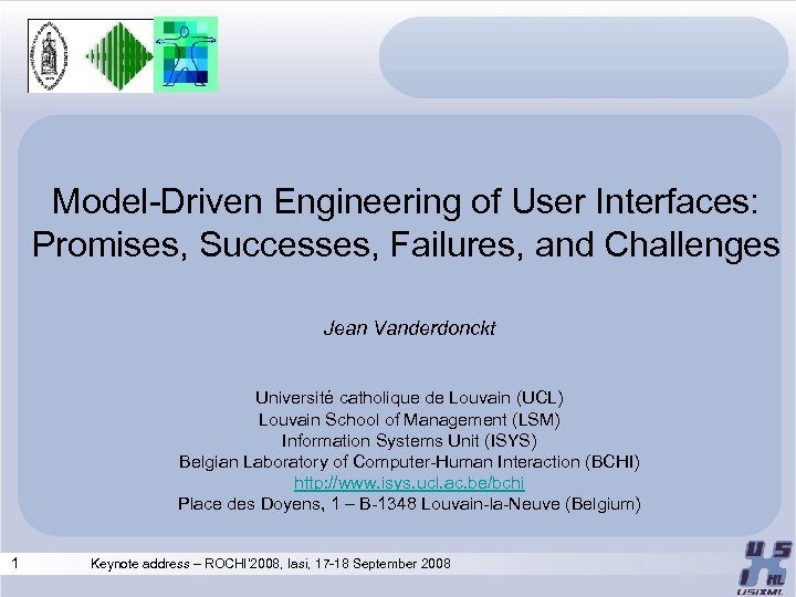 Model-Driven Engineering of User Interfaces: Promises, Successes, Failures, and Challenges Jean Vanderdonckt Université catholique