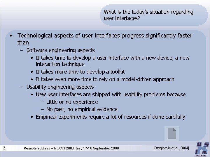 What is the today’s situation regarding user interfaces? • Technological aspects of user interfaces