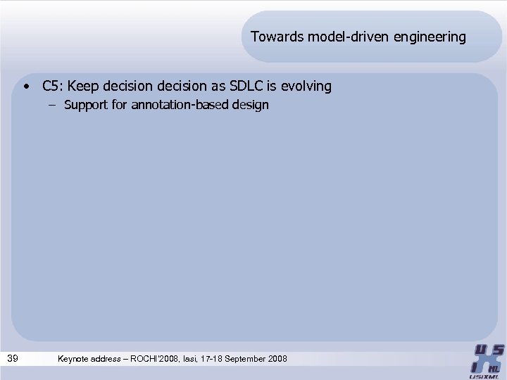 Towards model-driven engineering • C 5: Keep decision as SDLC is evolving – Support