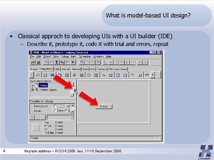 What is model-based UI design? • Classical approch to developing UIs with a UI