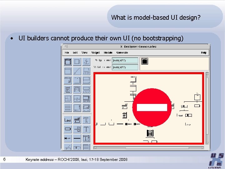 What is model-based UI design? • UI builders cannot produce their own UI (no