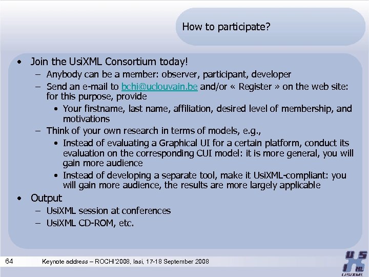 How to participate? • Join the Usi. XML Consortium today! – Anybody can be